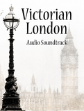 Victorian London Audio SoundTrack